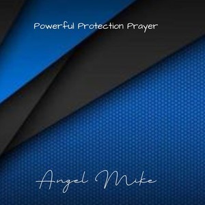 Angel Mike - Powerful Protection Prayer