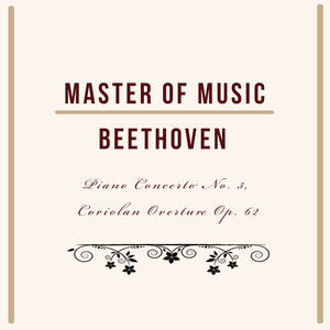 Master of Music, Beethoven - Piano Concerto No. 3, Coriolan Overture Op. 62