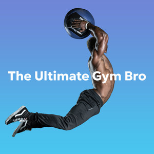 The Ultimate Gym Bro (Explicit)