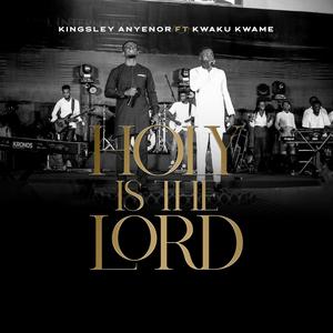 Holy Is The Lord (feat. Kwaku Kwame)