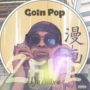 Goin Pop (Explicit)