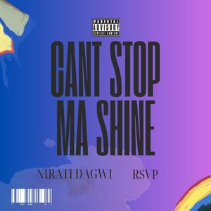 CAN'T STOP MA SHINE (feat. RSVP) (Explicit)