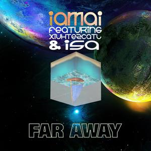 Far Away(feat. Xiuhtezcatl & Isa)