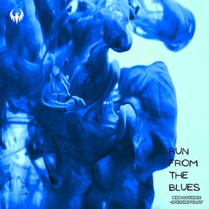 RUN FROM THE BLUES