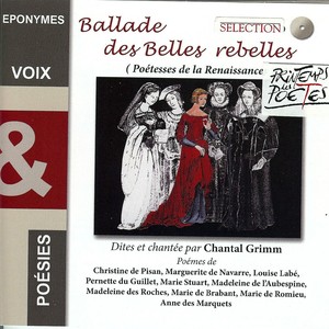 Ballade des belles rebelles (Poétesses de la Renaissance) [Sélection Printemps des Poètes]