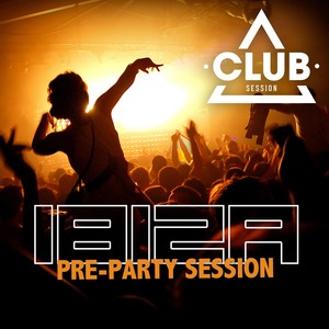 Ibiza Pre-Party Session 2013