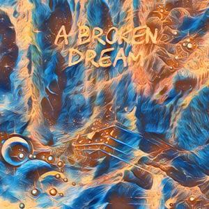 A Broken Dream (feat. Jay Reyes) (9/5/22)