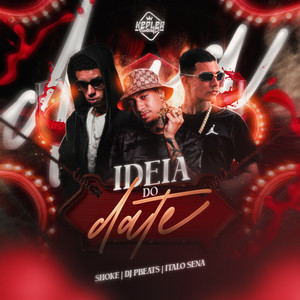 Ideia do Date (Ah, Ah, Aahh) (Explicit)