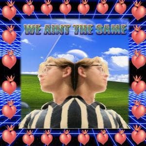 WE AIN'T THE SAME. (Explicit)