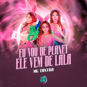 Eu Vou de Planet Ele Vem de Lala (Explicit)