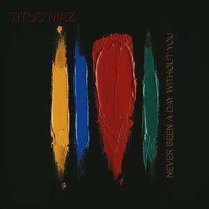 Never Been a Day Without You