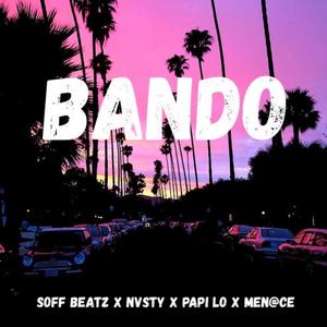 Bando (prod. Soff Beatz) [feat. Soff Beatz, Nvsty, Papi Lo & Menace] (Explicit)