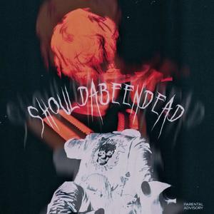 SHOULDABEENDEAD (feat. Jo Uska) [Explicit]