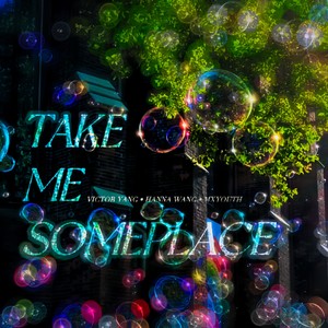 Take Me Someplace