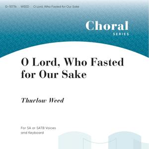 O Lord, Who Fasted for Our Sake (feat. Thurlow Weed)