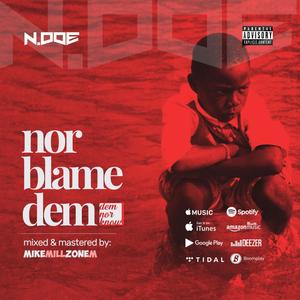 Nor Blame Dem (Explicit)