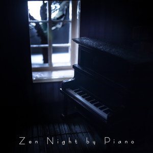 Zen Night by Piano: Meditating, Dreaming, Resting