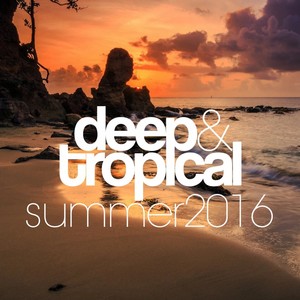 DEEP & TROPICAL SUMMER 2016