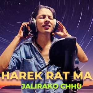 HAREK RAT MA JALIRAKO CHHU