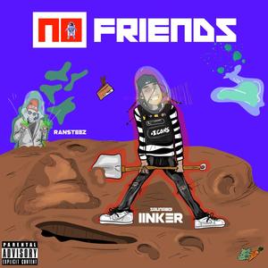 No Friend$ (feat. Ransteez) [Explicit]