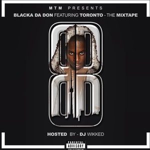 Blacka Da Don Featuring Toronto (Explicit)