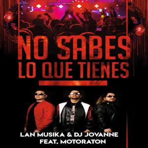 "No Sabes Lo Que Tienes" (feat. Motoraton)