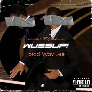 WUSSUP! (feat. Nick Enaigbe) [Explicit]