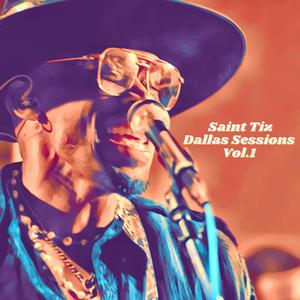 Saint Tiz Dallas Sessions, Vol. 1