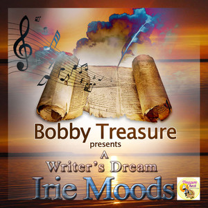 Bobby Treasure Presents : A Writer's Dream Irie Moods