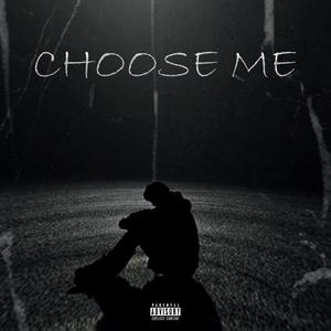 Choose Me (Explicit)