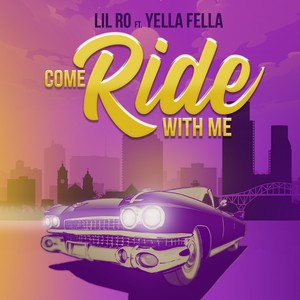 Come Ride With Me (feat. Yella Fella) [Explicit]