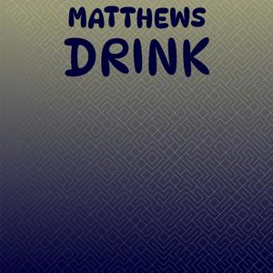 Matthews Drink