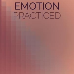 Emotion Practiced