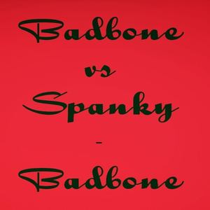 Badbone vs spanky