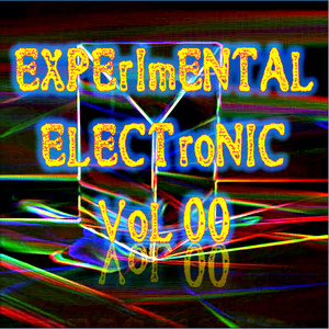 Experimental Electronic Vol 00 (Strange Electronic Experiments blending Darkwave, Industrial, Chaos, Ambient, Classical and Celtic Influences)