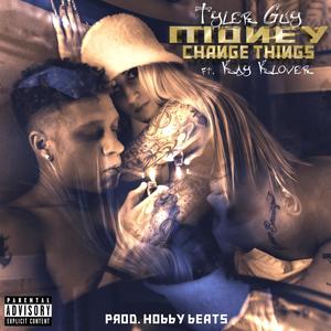 Money Change Things (feat. Kay Klover) [Explicit]