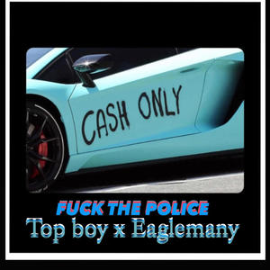 **** the police (feat. Eaglemany) (Explicit)