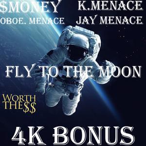 FLY TO THE MOON (feat. $MONEY, OBOE.MENACE, K.MENACE & JAY.MENACE) (Explicit)