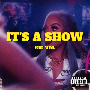 Its A Show (Explicit)