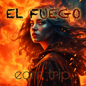 El Fuego (Edm Trip)