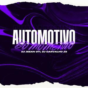 AUTOMOTIVO DO MOMENTO (feat. DJ JEEAN 011) (Explicit)