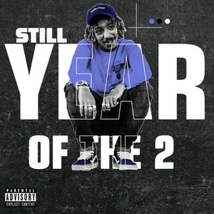 STILL YEAR OF THE 2 (Explicit)