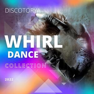 Whirl Dance Collection 2022 (Discotopya)