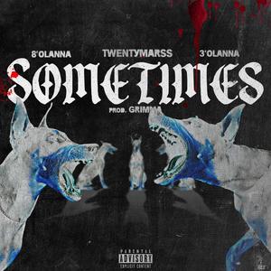 Sometimes (feat. Twentymarss & 8 O'lanna) (Explicit)