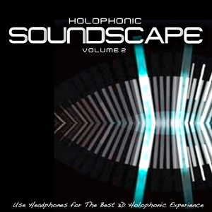 Holophonic Soundscape, Vol. 2 (Use Headphones for the Best 3D Holophonic Experience)