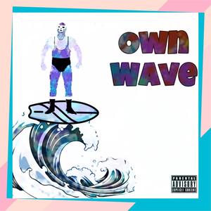 Own Wave (Explicit)