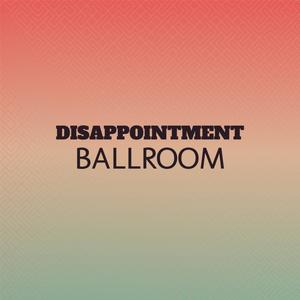 Disappointment Ballroom