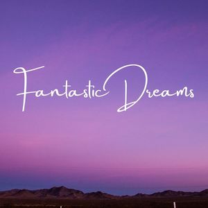 Fantastic Dreams: New Age Dreaming Songs