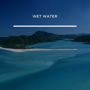 Wet Water