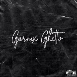 Garnix Ghetto (Explicit)
